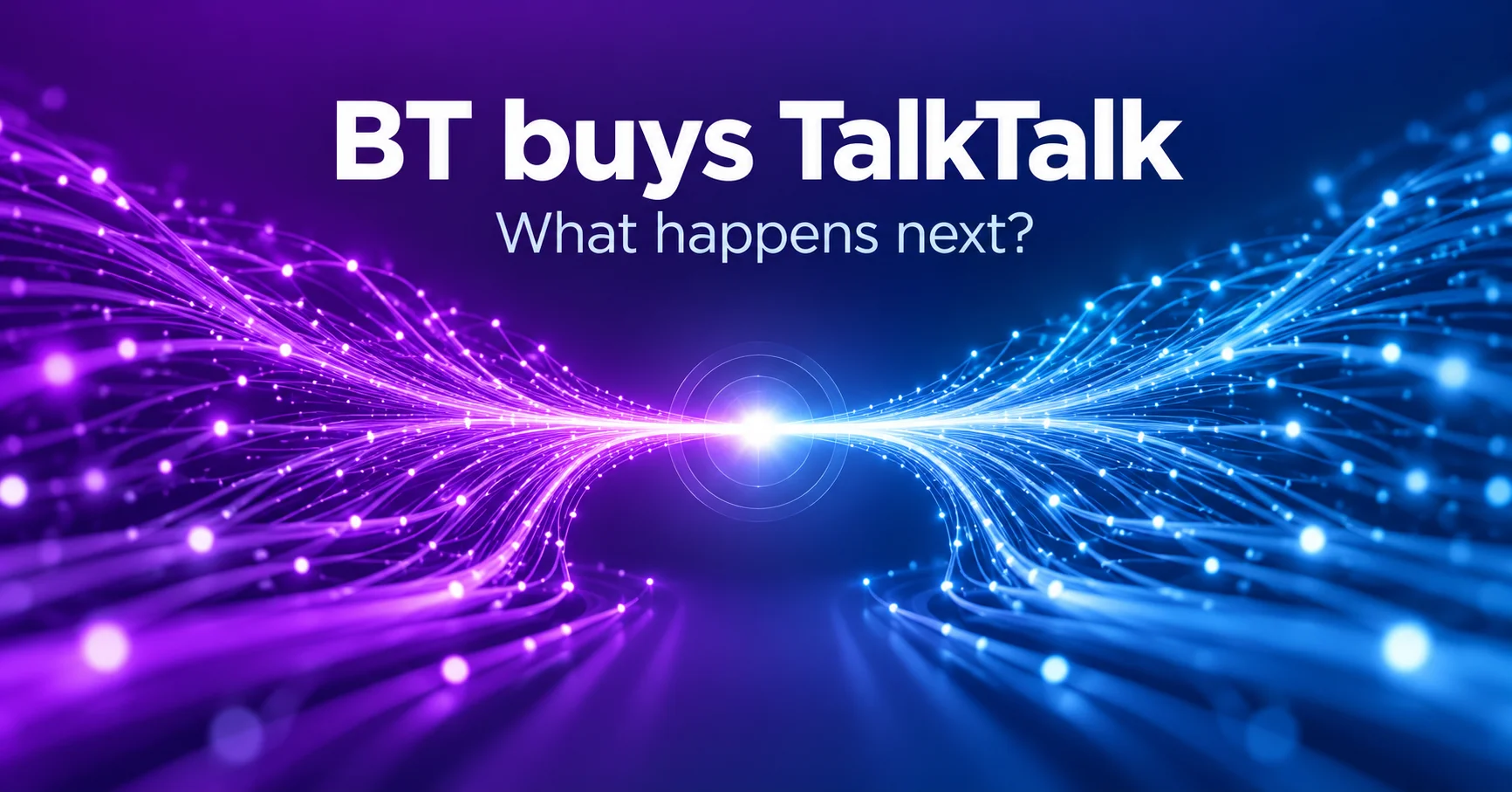 BT TalkTalk takeover - what happens next for customers?